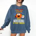 Being a Teacher Is Scary Enough Halloween Comfort Colors Sweatshirt Denim Being a Teacher Is Scary Enough Halloween Comfort Colors Sweatshirt Denim
