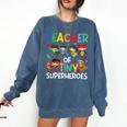 Teacher Of Tiny Superheroes Teach 100th Day Of School Men Women Girls Kids Comfort Colors Sweatshirt Denim