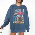 Teachers Are Just Superheroes In Disguise Back To School Comfort Colors Sweatshirt Denim Teachers Are Just Superheroes In Disguise Back To School Comfort Colors Sweatshirt Denim
