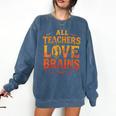 All Teachers Love Brains Shirt Halloween Teacher Comfort Colors Sweatshirt Denim All Teachers Love Brains Shirt Halloween Teacher Comfort Colors Sweatshirt Denim