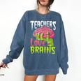 Teachers Love Brains Zombie Teacher Halloween Zombies Comfort Colors Sweatshirt Denim