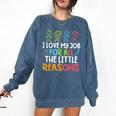 Teachers I Love My Job For All The Little Reasons Teacher Comfort Colors Sweatshirt Denim Teachers I Love My Job For All The Little Reasons Teacher Comfort Colors Sweatshirt Denim
