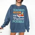 Teachers Make All Other Professions Possible Back To School For Men Women Comfort Colors Sweatshirt Denim Teachers Make All Other Professions Possible Back To School For Men Women Comfort Colors Sweatshirt Denim