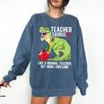 Teachersaurus Rex Dinosaur Like A Normal Teacher Saurus Comfort Colors Sweatshirt Denim