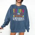 Teaching My Favorite Superheros Men Women SPED Teacher Comfort Colors Sweatshirt Denim Teaching My Favorite Superheros Men Women SPED Teacher Comfort Colors Sweatshirt Denim