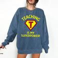 Teaching Is My Superpower Fun Elementary Teacher 1st Grade Comfort Colors Sweatshirt Denim Teaching Is My Superpower Fun Elementary Teacher 1st Grade Comfort Colors Sweatshirt Denim