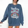 Teaching Tiny Humans Big Things I Teacher Comfort Colors Sweatshirt Denim Teaching Tiny Humans Big Things I Teacher Comfort Colors Sweatshirt Denim