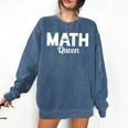 TeeArt Math Mathematics Queen Math Teacher Comfort Colors Sweatshirt Denim TeeArt Math Mathematics Queen Math Teacher Comfort Colors Sweatshirt Denim