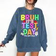 Testing Day Bruh It’s Test Day You Got This Teacher Student Comfort Colors Sweatshirt Denim Testing Day Bruh It’s Test Day You Got This Teacher Student Comfort Colors Sweatshirt Denim