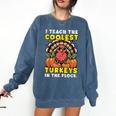 Thanksgiving I Teach Coolest Turkeys Teacher Fall Women Men Comfort Colors Sweatshirt Denim