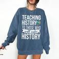 History Teacher Appreciation History Teaching Comfort Colors Sweatshirt Denim History Teacher Appreciation History Teaching Comfort Colors Sweatshirt Denim