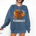 Unity Day Shirt Kindness Orange Teacher Kids Be Kind Comfort Colors Sweatshirt Denim