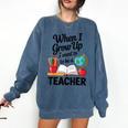 When I Grow Up I Want To Be Teacher Kids Comfort Colors Sweatshirt Denim When I Grow Up I Want To Be Teacher Kids Comfort Colors Sweatshirt Denim
