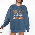 Wild About Learning Back To School First Day Teacher Student Comfort Colors Sweatshirt Denim Wild About Learning Back To School First Day Teacher Student Comfort Colors Sweatshirt Denim