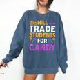 Will Trade Students For Candy Cute Halloween Costume Teacher For Men Women Kids Comfort Colors Sweatshirt Denim Will Trade Students For Candy Cute Halloween Costume Teacher For Men Women Kids Comfort Colors Sweatshirt Denim