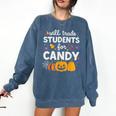 Will Trade Students For Candy Teacher Cute Halloween Comfort Colors Sweatshirt Denim Will Trade Students For Candy Teacher Cute Halloween Comfort Colors Sweatshirt Denim