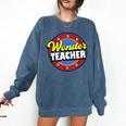 Wonder Teacher Super Woman Power Superhero Back To School Comfort Colors Sweatshirt Denim