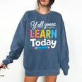 Y'All Gonna Learn Today Back To School First Day Teacher Comfort Colors Sweatshirt Denim Y'All Gonna Learn Today Back To School First Day Teacher Comfort Colors Sweatshirt Denim