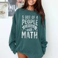 5 Out Of 4 People Struggle With Math Teacher Science Comfort Colors Sweatshirt Blue Spruce