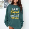 I Add Flavor To Education Literally Culinary Arts Teacher Comfort Colors Sweatshirt Blue Spruce I Add Flavor To Education Literally Culinary Arts Teacher Comfort Colors Sweatshirt Blue Spruce