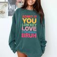Admit It You Low Key Love 6th Grade Bruh Teacher Squad Life Comfort Colors Sweatshirt Blue Spruce