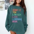 Admit It You Low Key Love Learning Bruh Teachers Women Comfort Colors Sweatshirt Blue Spruce Admit It You Low Key Love Learning Bruh Teachers Women Comfort Colors Sweatshirt Blue Spruce