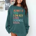 Admit It You Low Key Love Science Bruh Scientist Teacher Comfort Colors Sweatshirt Blue Spruce