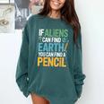 If Aliens Can Find Earth You Can Find a Pencil Teacher Comfort Colors Sweatshirt Blue Spruce If Aliens Can Find Earth You Can Find a Pencil Teacher Comfort Colors Sweatshirt Blue Spruce
