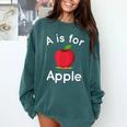A Is For Apple Toddler Kindergarten Preschool Teacher Comfort Colors Sweatshirt Blue Spruce A Is For Apple Toddler Kindergarten Preschool Teacher Comfort Colors Sweatshirt Blue Spruce