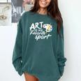 Art Is My Favorite Sport Artist Art Lover Teacher Comfort Colors Sweatshirt Blue Spruce