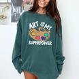 Art Is My Superpower Art Teacher Artist Painter Painting Comfort Colors Sweatshirt Blue Spruce Art Is My Superpower Art Teacher Artist Painter Painting Comfort Colors Sweatshirt Blue Spruce