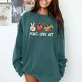 Art Teacher Peace Love Art For Artists And Painters Comfort Colors Sweatshirt Blue Spruce