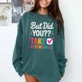 But Did You Take Attendance Teacher Back To School Comfort Colors Sweatshirt Blue Spruce But Did You Take Attendance Teacher Back To School Comfort Colors Sweatshirt Blue Spruce