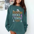 My Broom Broke So Now I Teach English English Teacher Witch Comfort Colors Sweatshirt Blue Spruce My Broom Broke So Now I Teach English English Teacher Witch Comfort Colors Sweatshirt Blue Spruce