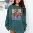 Bruh Did You Even Read The Directions Bruh Teacher For Men Women Comfort Colors Sweatshirt Blue Spruce Bruh Did You Even Read The Directions Bruh Teacher For Men Women Comfort Colors Sweatshirt Blue Spruce