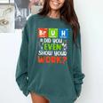 Bruh Did You Even Show Your Work For Science Teachers For Men Women Comfort Colors Sweatshirt Blue Spruce