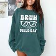 Bruh It's Field Day Teacher Boys Girls Kids Happy Field Day Comfort Colors Sweatshirt Blue Spruce Bruh It's Field Day Teacher Boys Girls Kids Happy Field Day Comfort Colors Sweatshirt Blue Spruce