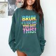 Bruh It's Test Day You Got This Funny Teacher Comfort Colors Sweatshirt Blue Spruce