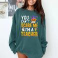 You Cant Scare Me Im A Teacher Halloween Trick Or Teach 2024 Comfort Colors Sweatshirt Blue Spruce You Cant Scare Me Im A Teacher Halloween Trick Or Teach 2024 Comfort Colors Sweatshirt Blue Spruce