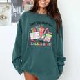 Can't Talk Right Now Doing Teacher Stuff Teacher Stuff Comfort Colors Sweatshirt Blue Spruce