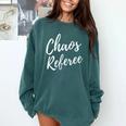 Chaos Referee For Mom Dad Teacher Shirt Cute Coach For Men Women Comfort Colors Sweatshirt Blue Spruce Chaos Referee For Mom Dad Teacher Shirt Cute Coach For Men Women Comfort Colors Sweatshirt Blue Spruce