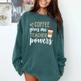 Coffee Gives Me Teacher Powers Teacher Comfort Colors Sweatshirt Blue Spruce