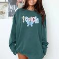 Coquette Bow Teach Teacher Happy First Day Back To School Comfort Colors Sweatshirt Blue Spruce Coquette Bow Teach Teacher Happy First Day Back To School Comfort Colors Sweatshirt Blue Spruce