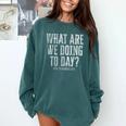 What Are We Doing Today PE Teacher Life Funny Men Women Kids Comfort Colors Sweatshirt Blue Spruce What Are We Doing Today PE Teacher Life Funny Men Women Kids Comfort Colors Sweatshirt Blue Spruce