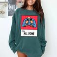 All Done Sped Teacher ASL Teacher Neurodiversity Hand Sign Comfort Colors Sweatshirt Blue Spruce All Done Sped Teacher ASL Teacher Neurodiversity Hand Sign Comfort Colors Sweatshirt Blue Spruce