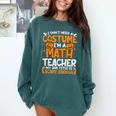 I Don't Need A Costume I'm Math Teacher Costume Halloween Comfort Colors Sweatshirt Blue Spruce I Don't Need A Costume I'm Math Teacher Costume Halloween Comfort Colors Sweatshirt Blue Spruce