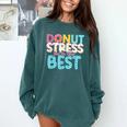 Donut Stress Just Do Your Best Teachers Testing Day For Men Women Girls Kids Comfort Colors Sweatshirt Blue Spruce Donut Stress Just Do Your Best Teachers Testing Day For Men Women Girls Kids Comfort Colors Sweatshirt Blue Spruce