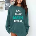 Eat Sleep Math Repeat Math Teacher Men Women Girls Kids Comfort Colors Sweatshirt Blue Spruce Eat Sleep Math Repeat Math Teacher Men Women Girls Kids Comfort Colors Sweatshirt Blue Spruce