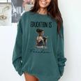 Education Is Freedom Teacher Books Black History Month Comfort Colors Sweatshirt Blue Spruce