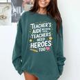 Educators Teacher's Aide Because Even Teachers Need Heroes Comfort Colors Sweatshirt Blue Spruce
